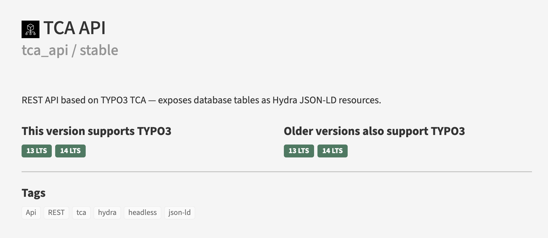 TER-Eintrag TCA API, tca_api / stable: REST API based on TYPO3 TCA, exposes database tables as Hydra JSON-LD resources. Unterstützt TYPO3 13 LTS und 14 LTS, Tags Api, REST, tca, hydra, headless, json-ld